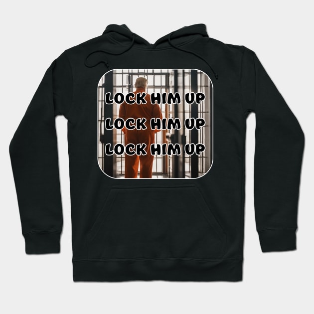 Lock Him Up Hoodie by AI AI Captain